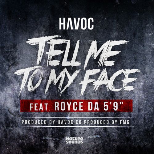Havoc - "Tell Me To My Face" feat. Royce Da 5'9"