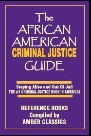 NEW TITLE - "THE AFRICAN AMERICAN CRIMINAL JUSTICE GUIDE - STAYING ALIVE & OUT OF JAIL.