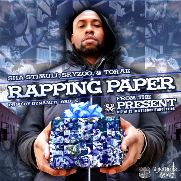 Sha Stimuli x Dynamite Bruhz - "Rapping Paper" feat. Skyzoo x Torae