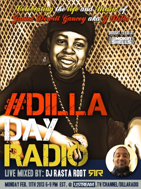 The 'Dilla Day Radio' Special: Live Mix By DJ Rasta Root On Monday February 11th 6:00pm-9pm EST