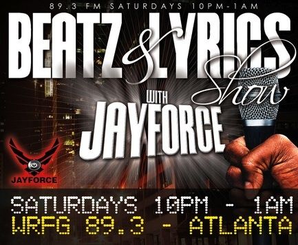 The Beatz & Lyrics Show with Jayforce Tonight 10pm-1:00am EST on WRFG 89.3 FM Atlanta