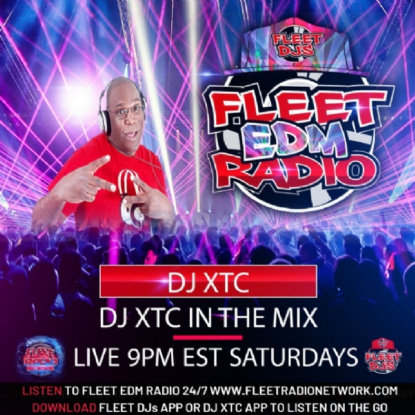 SATURDAY - DJ XTC "IN THE MIX" ON FLEET EDM RADIO