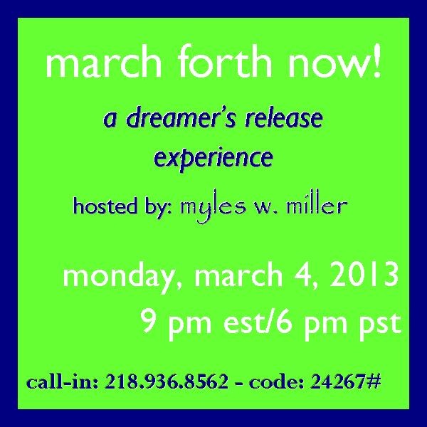 TONIGHT @ 9 pm est - march forth now! : a dreamer's release experience - hosted by: myles w. miller