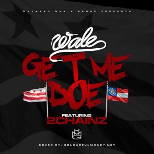 Wale ft 2 Chainz - Get Me Doe (DJ PACK) **Download NOW!