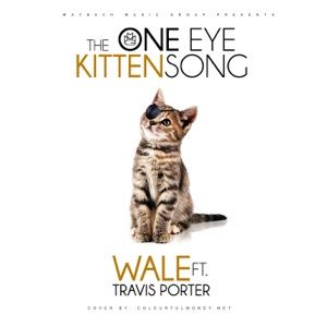 Free Download : Wale ft Travis Porter -The One Eye Kitten Song (Clean)