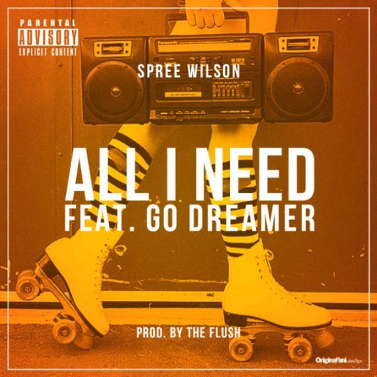 Spree Wilson feat. GoDreamer - "All I Need"