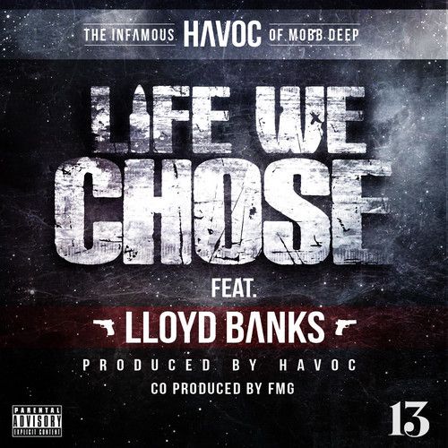 Havoc (of Mobb Deep) - "Life We Chose" feat. Lloyd Banks