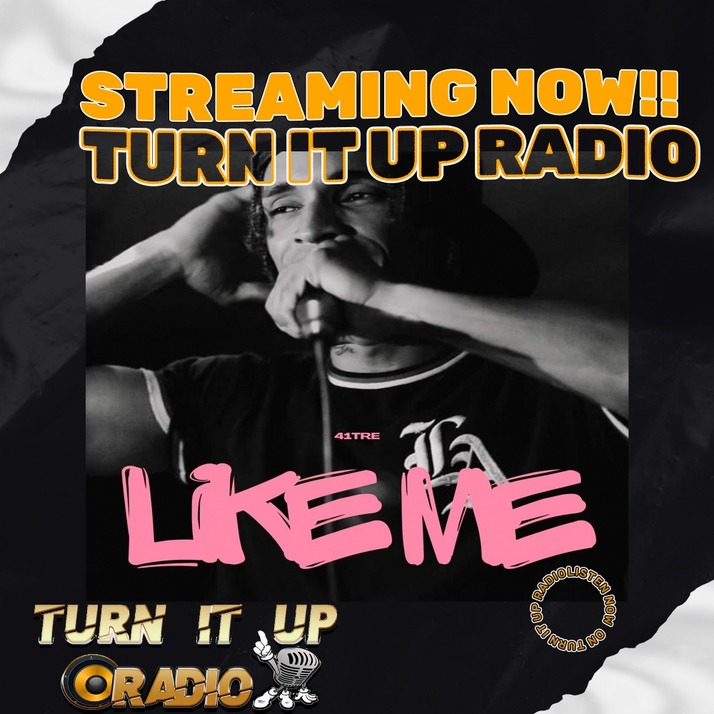 41TRE-Like Me Is Streaming Now On Turn It Up Radio