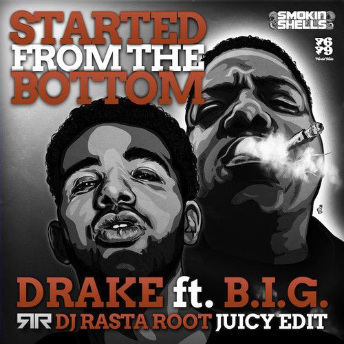 Drake - "Started From The Bottom" featuring Notorius B.I.G. (DJ Rasta Root Juicy Dirty Edit)