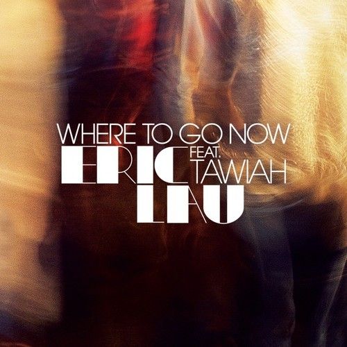 R&B/Soul: Eric Lau - "Where To Go Now" feat. Tawiah
