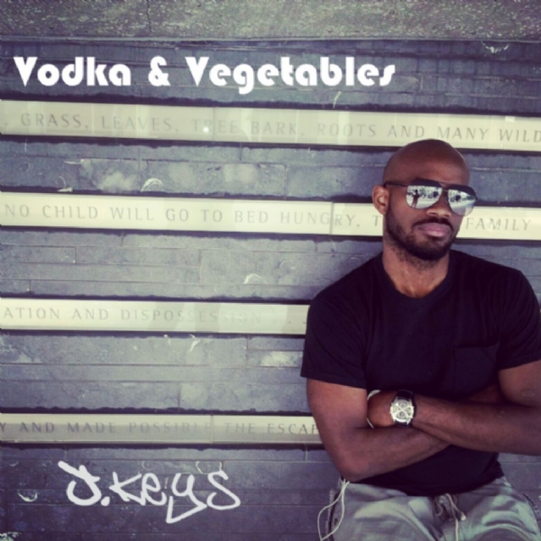 J. Keys - "Vodka & Vegetables" (Freestyle) [Free Download] @JKeysMusic
