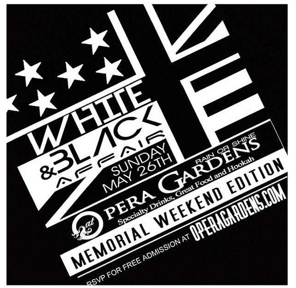 WHITE&BLACK Memorial Day WEEKEND Day Party @ #OPERAGARDENS TODAY!!!!