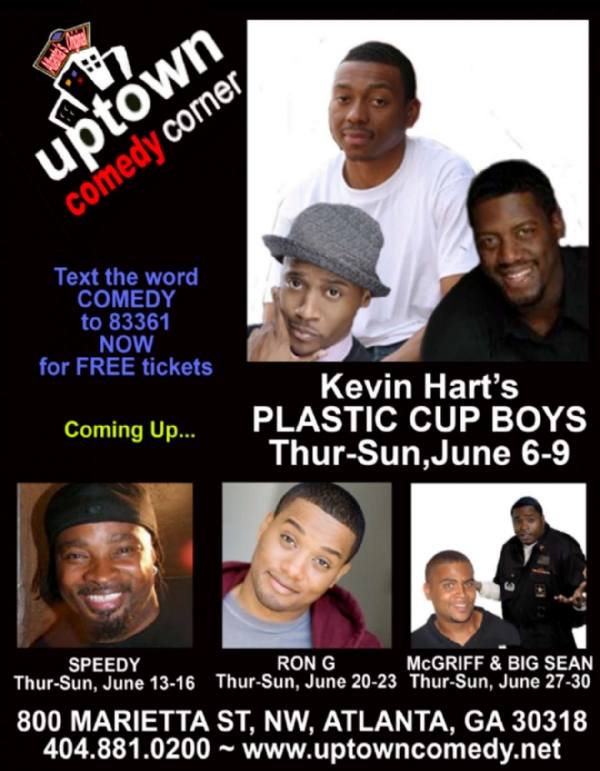 THURS-SUN JUNE 6TH-9TH LIVE!!!! COMEDIAN @KEVINHART4REAL  "PLASTIC CUP BOYS" @UPTOWNCOMEDYATL!!