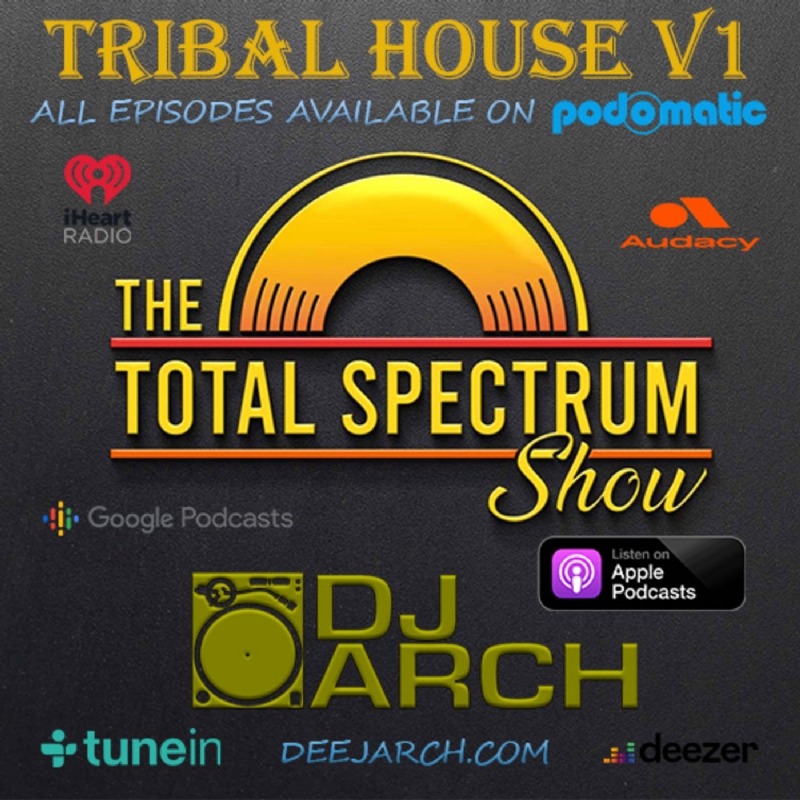 Episode 15: The DJ ARCH Total Spectrum Show (TSS) v12 Tribal House
