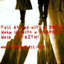 Fall Asleep with a Dream, Wake Up with a Purpose, Walk By Faith