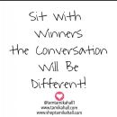 Sit with winners, the conversation will be different