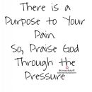 Yes, it's painful, but there is purpose to your pain