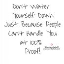 Don't water yourself down!
