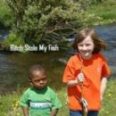 Bitch stole my fish
