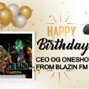 LET'S ALL WISH THE CEO OG ONESHOT AN HAPPY BLAZIN BIRTHDAY FROM BLM NETWORKS COMMUNICATIONS!!!