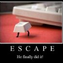 The escape key has escaped!