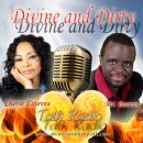Divine and Dirty- Tuesdays at 8pm