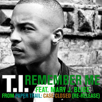 T.I. feat Mary J. Blige - Don't Forget T.I. feat Mary J. Blige - Don't Forget