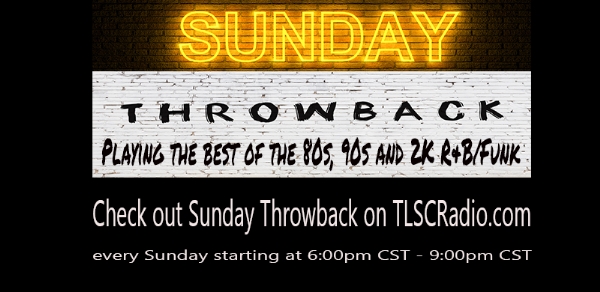 Check out Throwback Sunday every Sunday starting 6:00pm CST on TLSCRadio.com