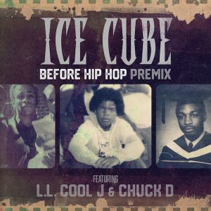 Ice Cube Unites LL COOL J and Chuck D for Explosive "Before Hip Hop (Premix)"