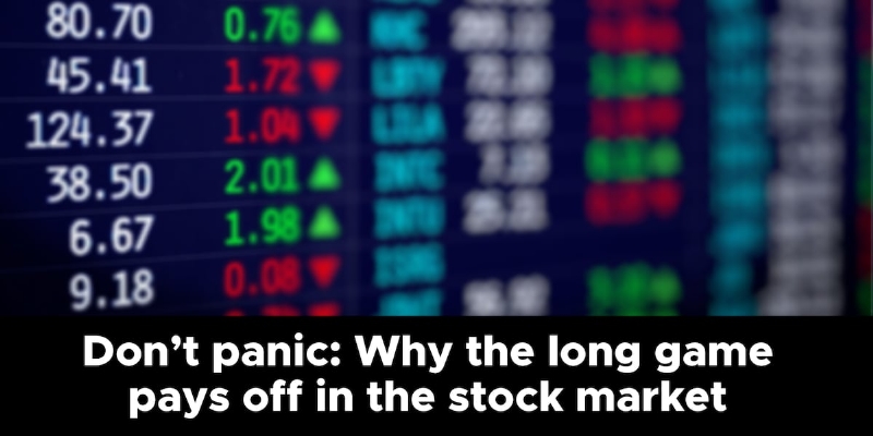 Don't panic: Why playing the long game pays off in the stock market