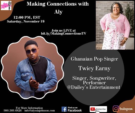 Award Winning Ghanaian Pop Singer TWICY will be a guest on MAKING CONNECTIONS TV on Saturday Nov. 18