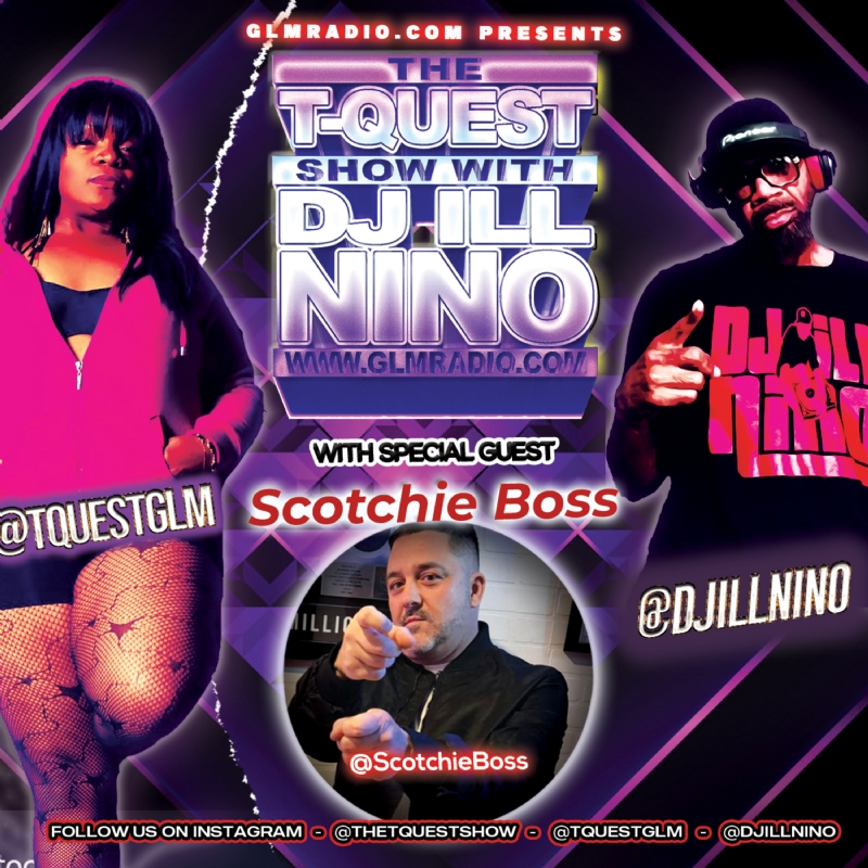The T-Quest Show with DJ ILL NINO: Scotchie Boss Interview