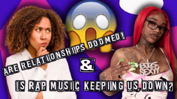 Is Rap Music The weights That Hold's Down The Community & Are Relationships Played Out?