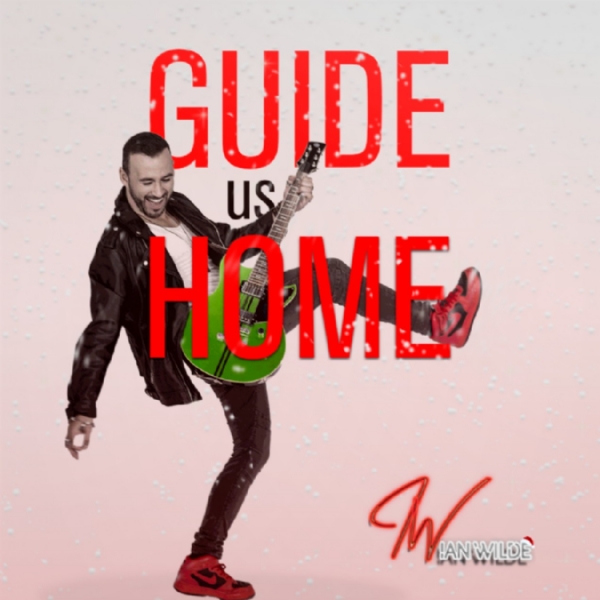Ian Wilde Returns With "Guide Us Home", A Rock Driven Christmas Celebration