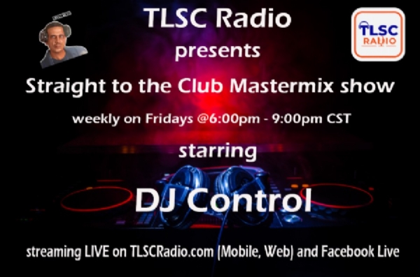 Straight to the Club Master Mix Show Fridays @6:00pm CST hosted by DJ Control