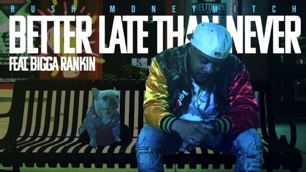 Rush MoneyMitch | "Better Late Than Never" (feat. Bigga Rankin) | Video Service