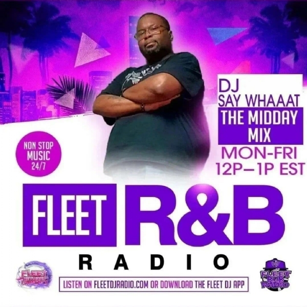 Mid DAY Mix "DJ SAY WHATT" FLEET RNB RADIO