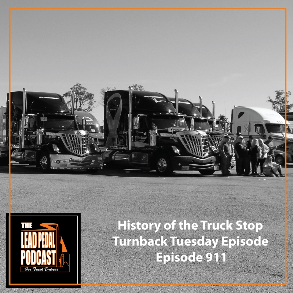 LP911 The History of the Truck Stop -Turnback Tuesday Episode