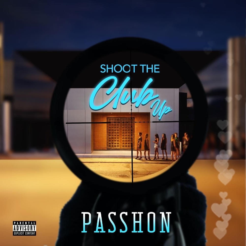 #NewMusic by PASSHON titled "Shoot The Club Up (STCU)"