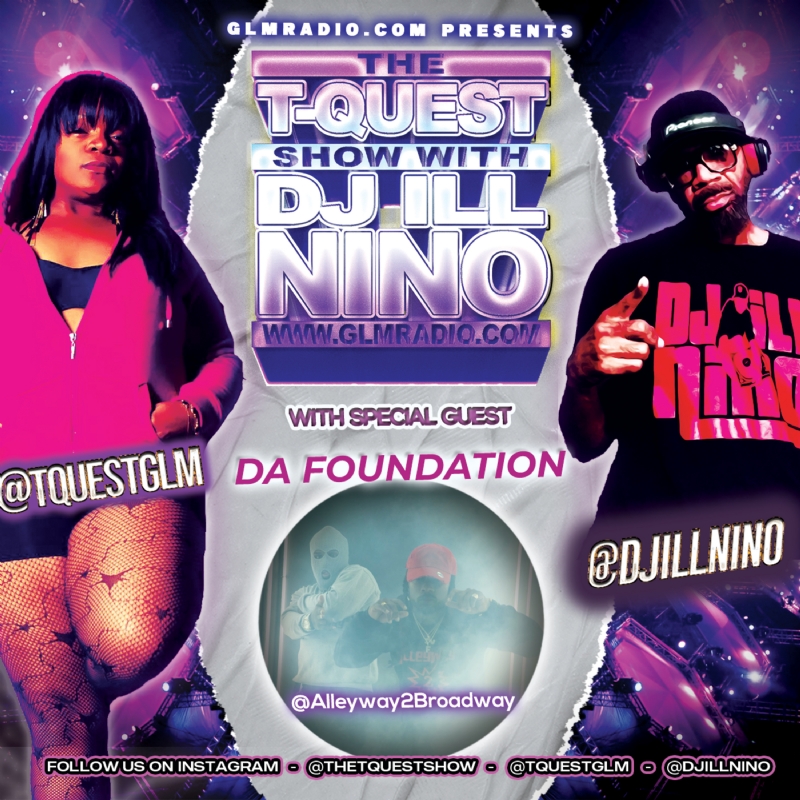 The T-Quest Show with DJ ILL NINO: Da Foundation