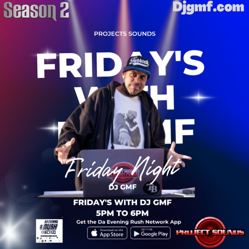 Friday's With Dj GMF: Hosted By: Dj G.M.F of Projects Sounds Season 2 (Ep4)