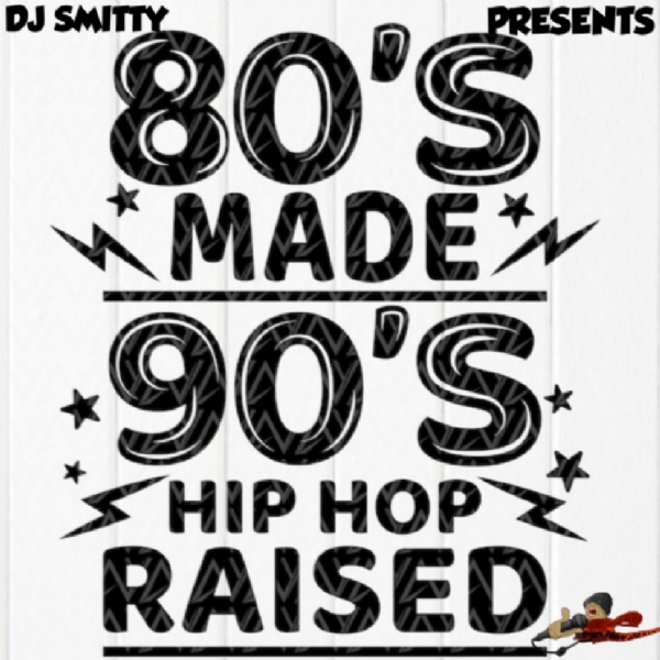 80s Made 90s Hip Hop Raised