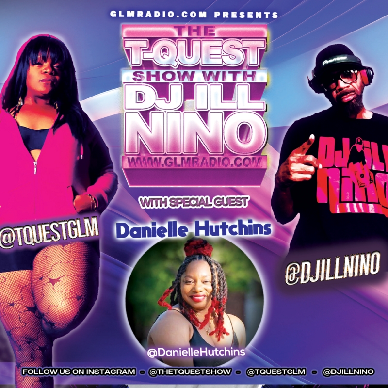 The T-Quest Show with DJ ILL NINO: Danielle Hutchins