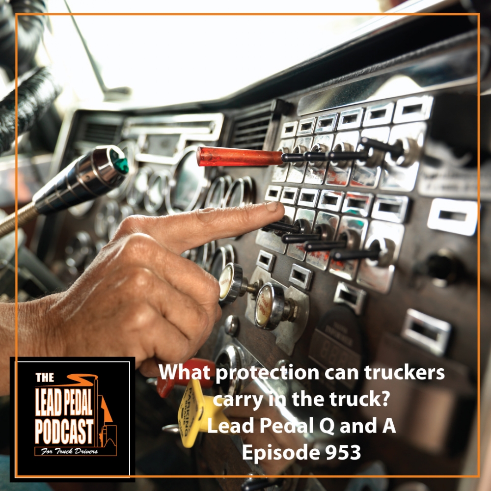 LP953 What Protection Can Truckers Carry? Lead Pedal Q and A