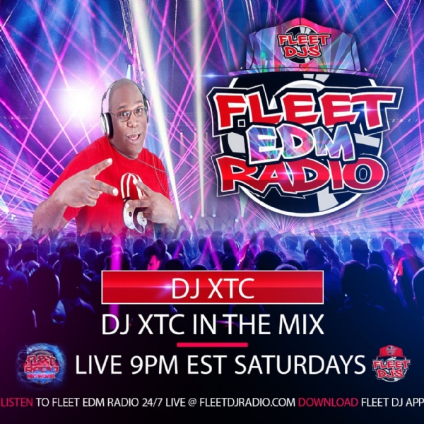 SATURDAY - DJ XTC "IN THE MIX" ON FLEET EDM RADIO