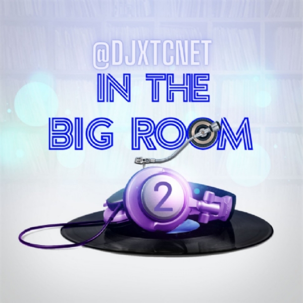 #DJXTCnet In The Big Room 2