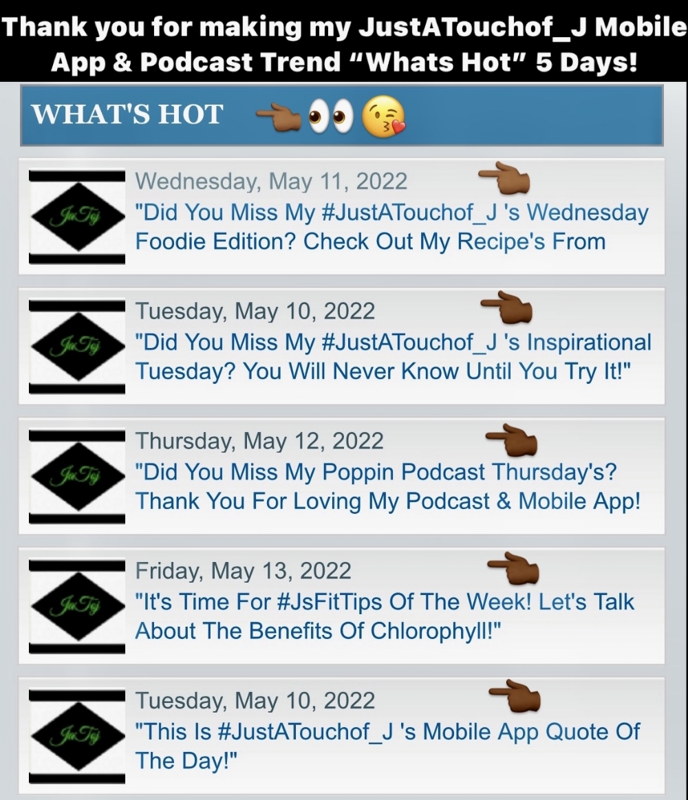 Did You Miss My Poppin Podcast Thursday's? "Whats Hot?" My JustATouchof_J Podcast & Mobile App!