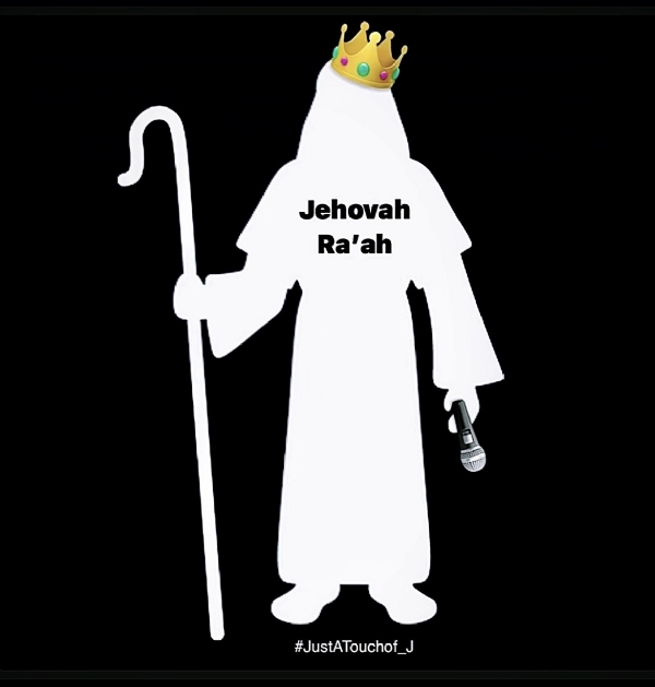 This Is #JustATouchof_J 's Let's Talk About The Names Of God! Who Is Jehovah Ra'ah?