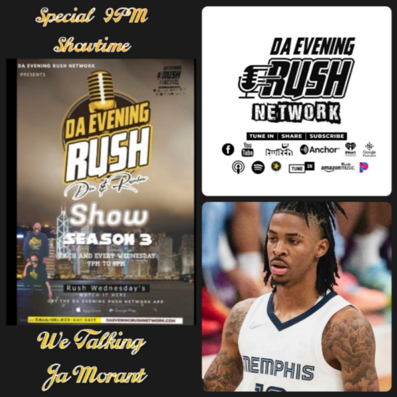 Da Evening Rush Season 3: We Talking Ja Morant Is He Right or Wrong