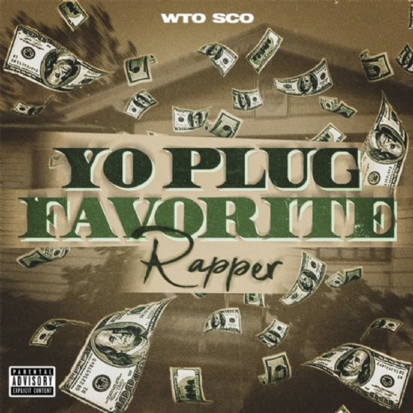 WTO Sco - "Yo Plug Favorite Rapper"